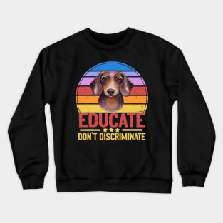 Educate Don't Discriminate Vintage - Dachshund lovers Crewneck Sweatshirt